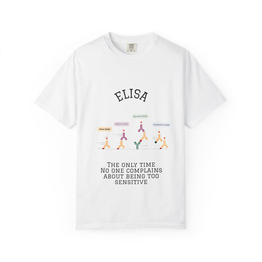 Unisex Garment Lab Humor Tee - ELISA, "the only time no one complains about being too sensitive", gift for bench scientist