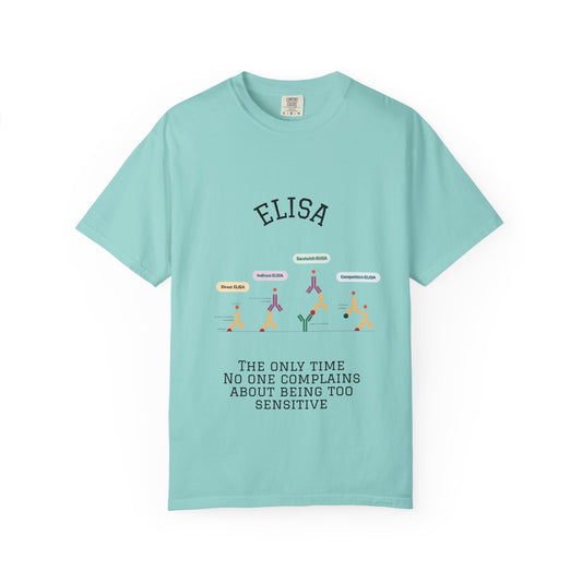 Unisex Garment Lab Humor Tee - ELISA, "the only time no one complains about being too sensitive", gift for bench scientist