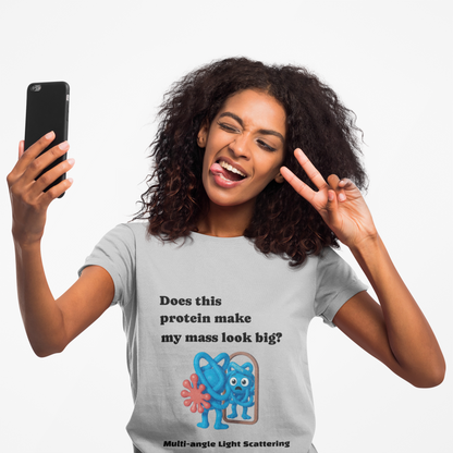 Multi-Angle Light Scattering of Protein Humor T-Shirt — “Does this protein make my mass look big?”