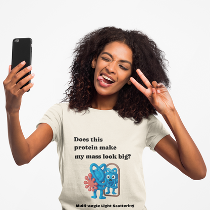 Multi-Angle Light Scattering of Protein Humor T-Shirt — “Does this protein make my mass look big?”