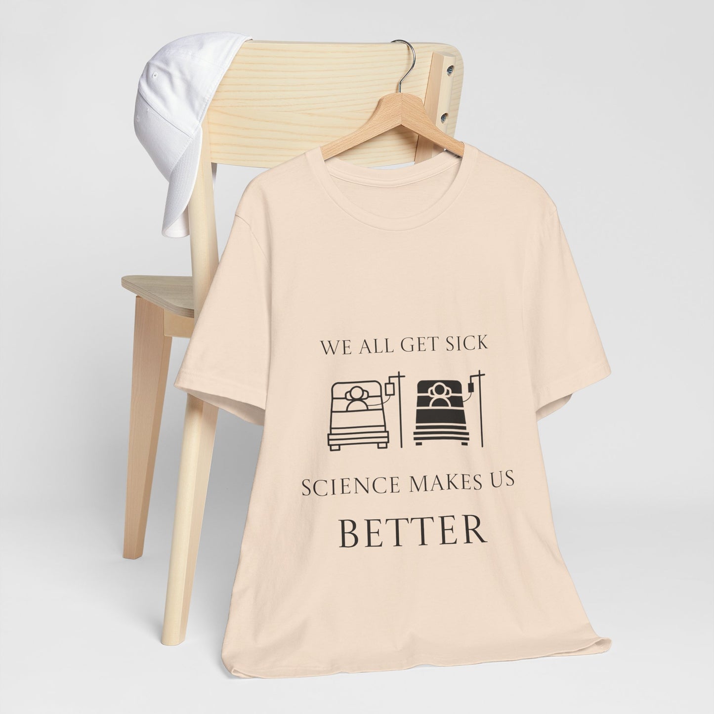 “We All Get Sick / Science Makes Us Better”  Unisex T-Shirt