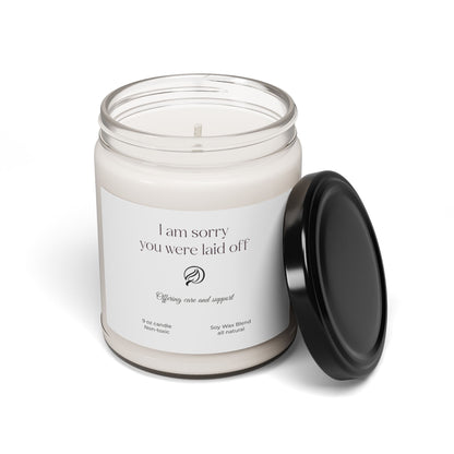 Sympathy Soy Wax Candle, 9 oz, Non-Toxic All Natural, I Am Sorry You were Laid Off Message